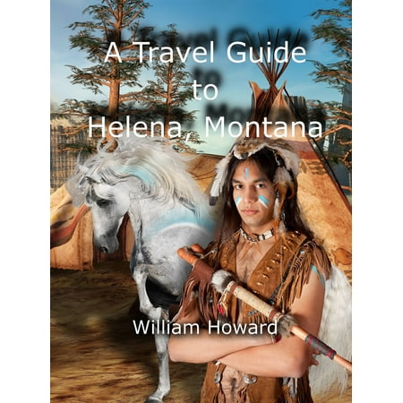 A Travel Guide to Helena, Montana - eBook