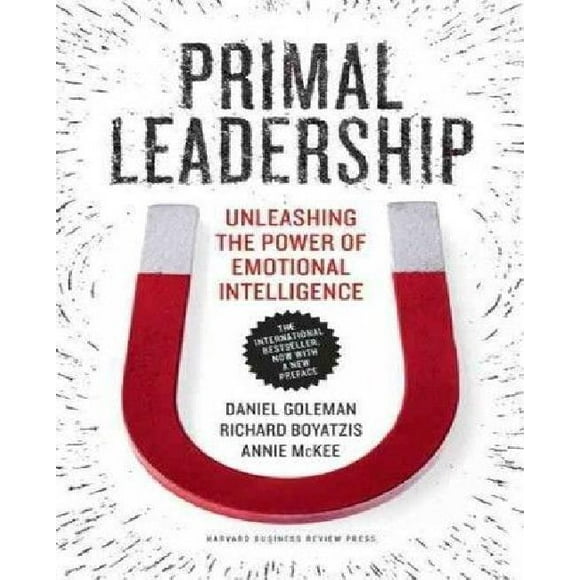 Leadership Primordial, avec une Nouvelle Préface des Auteurs, Libérer le Pouvoir de l'Intelligence Émotionnelle
