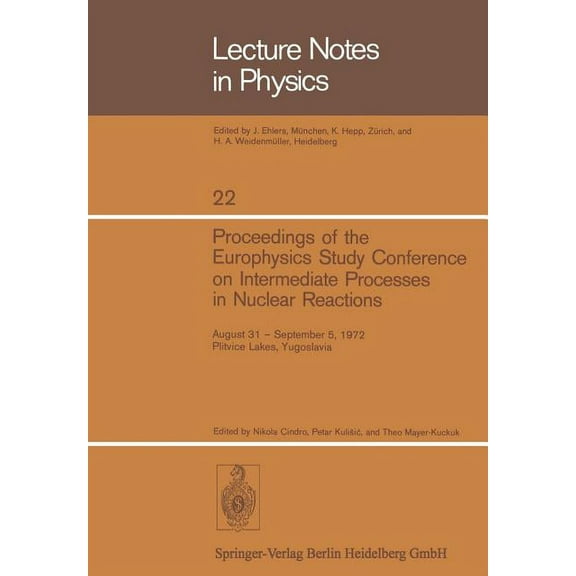 Lecture Notes in Physics Proceedings of the Europhysics Study Conference on Intermediate Processes in Nuclear Reactions: August 31 - September 5,, Book 22, (Paperback)