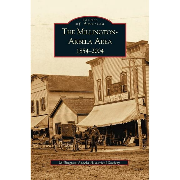 Millington-Arbela Area: 1854-2004 (Hardcover)