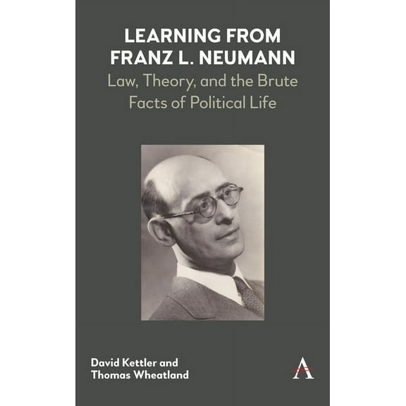 Key Issues in Modern Sociology Learning from Franz L. Neumann: Law, Theory, and the Brute Facts of Political Life, (Hardcover)