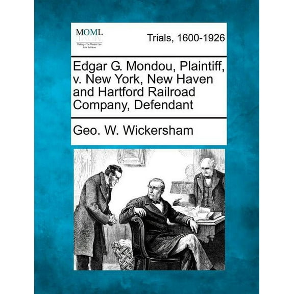Edgar G. Mondou, Plaintiff, V. New York, New Haven and Hartford Railroad Company, Defendant (Paperback)