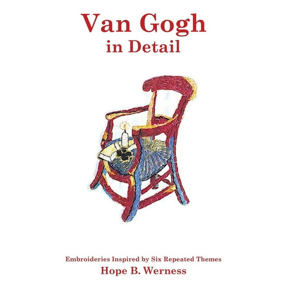 Van Gogh in Detail: Embroideries Inspired by Six Repeated Themes, (Paperback)