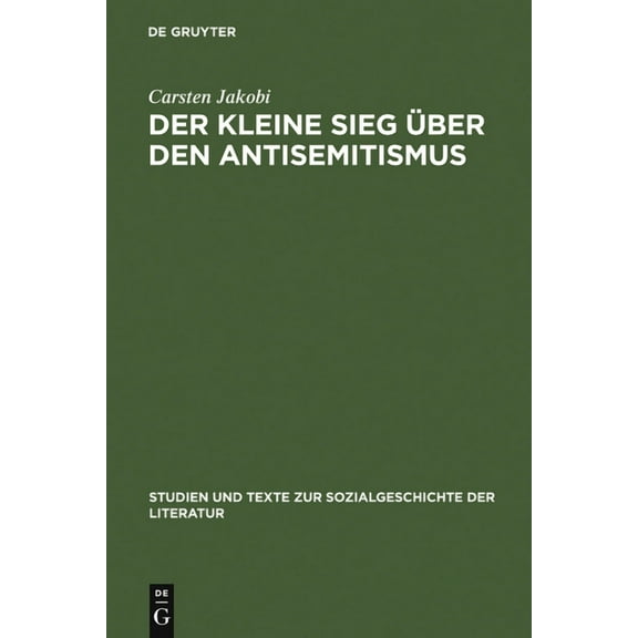 Studien Und Texte Zur Sozialgeschichte d Der kleine Sieg Ã¼ber den Antisemitismus, Book 106, (Hardcover)