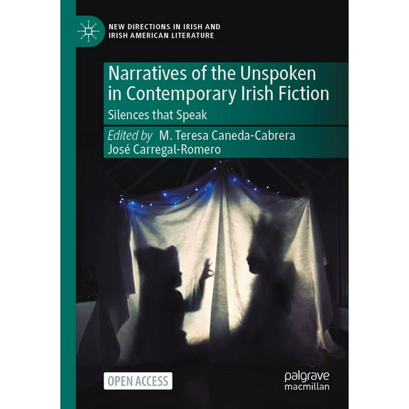 New Directions in Irish and Irish Americ Narratives of the Unspoken in Contemporary Irish Fiction: Silences That Speak, (Paperback)