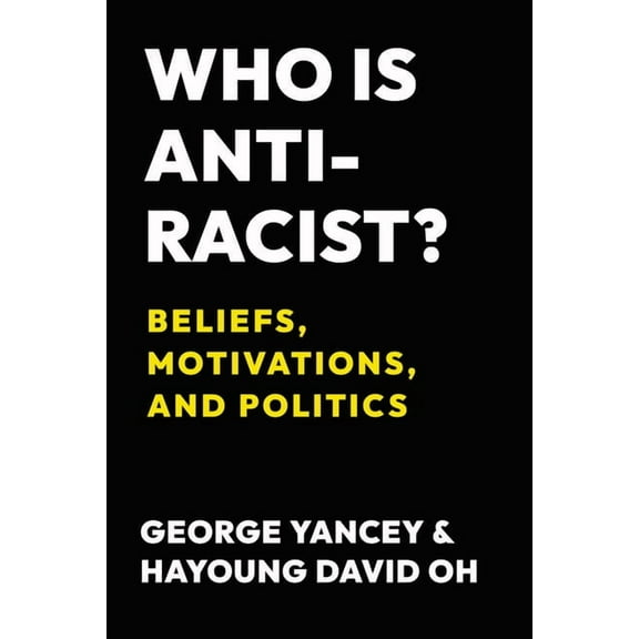 Who Is Antiracist?: Beliefs, Motivations, and Politics, (Paperback)