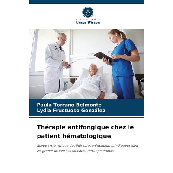 ThÃ©rapie antifongique chez le patient hÃ©matologique, (Paperback)