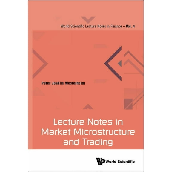 World Scientific Lecture Notes in Finance: Lecture Notes in Market Microstructure and Trading (Paperback)