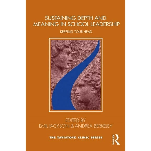 Tavistock Clinic Sustaining Depth and Meaning in School Leadership: Keeping Your Head, (Paperback)