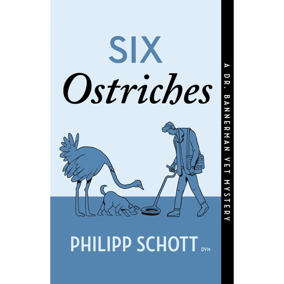 A Dr. Bannerman Vet Mystery: Six Ostriches : A Dr. Bannerman Vet Mystery (Series #2) (Paperback)