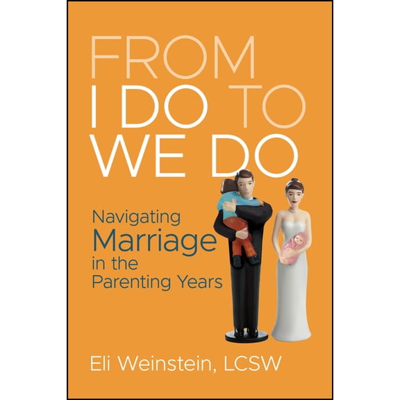 From I Do to We Do: Navigating Marriage in the Parenting Years, (Paperback)