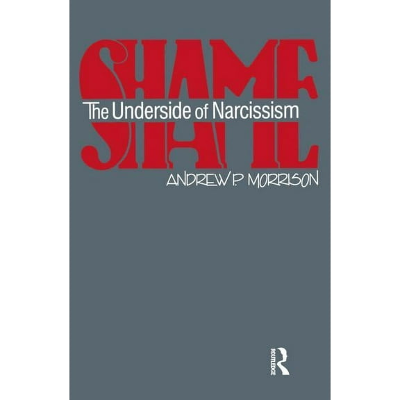 Shame: The Underside of Narcissism, (Paperback)