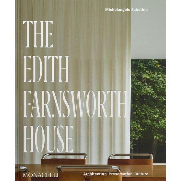 The Edith Farnsworth House: Architecture, Preservation, Culture, (Hardcover)