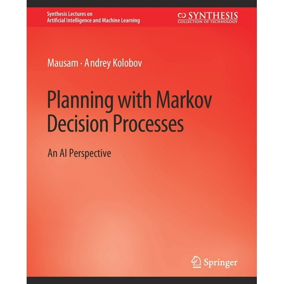 Synthesis Lectures on Artificial Intelli Planning with Markov Decision Processes: An AI Perspective, (Paperback)