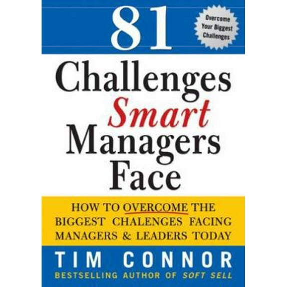 Pre-Owned 81 Challenges Smart Managers Face: How to Overcome the Biggest Challenges Facing Managers and Leaders Today (Paperback) 1402209029 9781402209024
