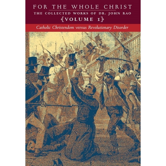 Catholic Christendom versus Revolutionary Disorder: Volume 1 (The Collected Works of Dr. John Rao), (Hardcover)