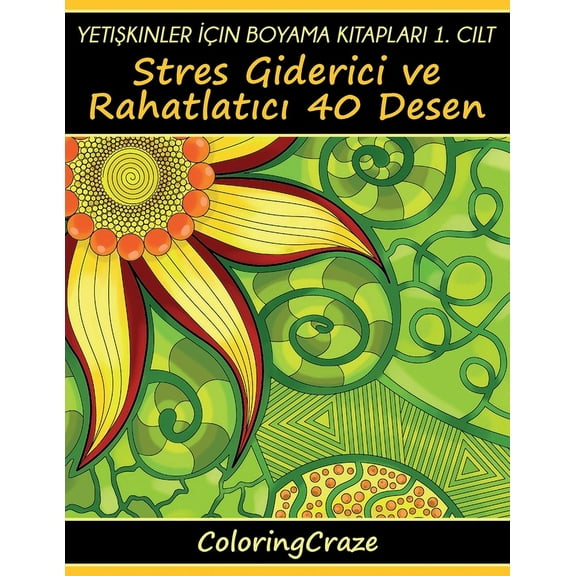 Stres Karşıtı Yetişkinler İçin Boyama Kitapları 1. Cilt: Stres Giderici ve Rahatlatıcı 40, Book 1, (Paperback)