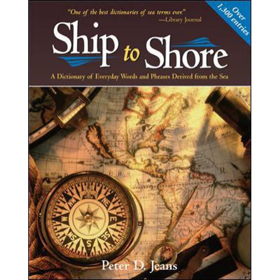 Pre-Owned SHIP TO SHORE: A Dictionary of Everyday Words and Phrases Derived from the Sea (Paperback) 0071440275 9780071440271
