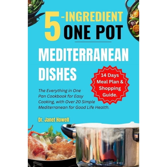 Nutritious and Healthy Cookbooks 5-ingredient One Pot Mediterranean Dishes: The Everything in One Pan Cookbook for Easy Cooking, with Over 20 Simple Medi, (Paperback)