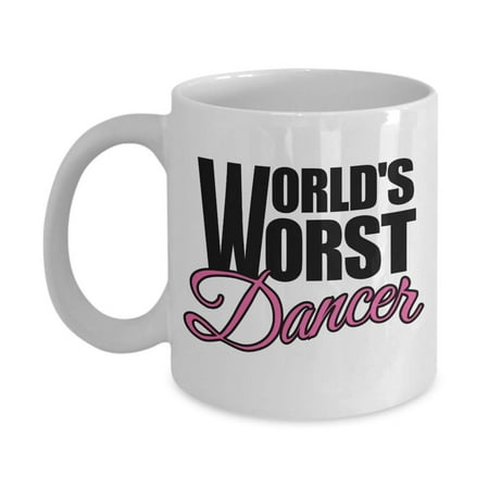 World's Worst Dancer Funny Novelty Dancing Themed Coffee & Tea Gift Mug, Décor, Ornaments, Accessories, Award, And Gag Gifts For A Nondancer Mom, Dad, Best Friend, And Men & Women Who Can't