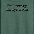 thumbnail image 3 of Instant Message - I'm Literary Always Write - Women's Lightweight French Terry Long Sleeve Shirt, 3 of 6