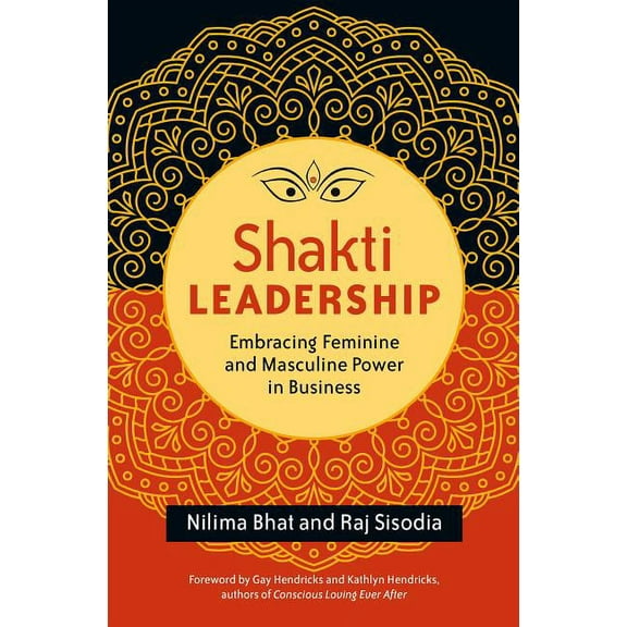 Shakti Leadership: Embracing Feminine and Masculine Power in Business, (Paperback)