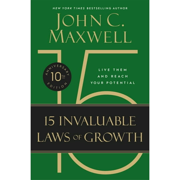 John C. Maxwell: The 15 Invaluable Laws of Growth (10th Anniversary Edition): Live Them and Reach Your Potential (Special edition) (Hardcover)