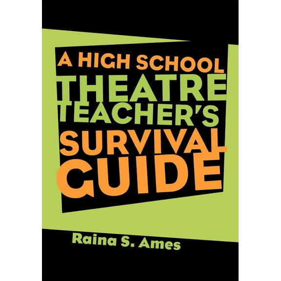 The High School Theatre Teacher's Survival Guide, (Paperback)