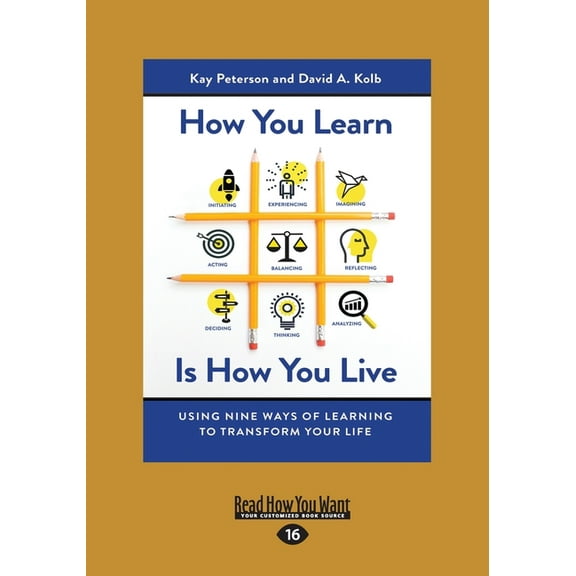 How You Learn Is How You Live: Using Nine Ways of Learning to Transform Your Life (Large Print 16pt), (Paperback)