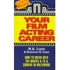 Your Film Acting Career: How to Break Into the Movies & TV & Survive Hollywood