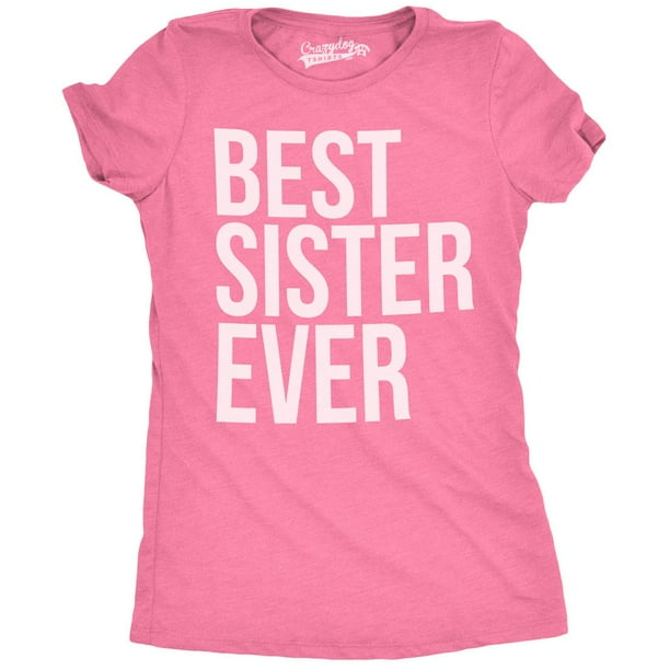 Crazy Dog TShirts Women's Best Sister Ever T Shirt Funny Siblings