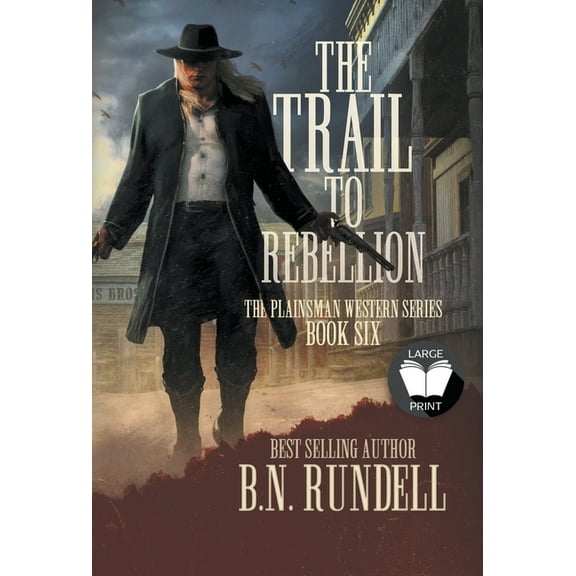 Plainsman Western The Trail to Rebellion: A Classic Western Series, Book 6, (Hardcover)