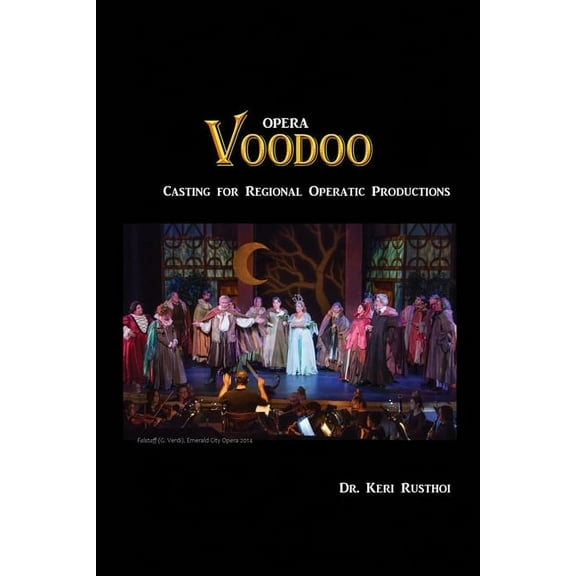 Opera Voodoo: Casting for Regional Operatic Productions, (Paperback)