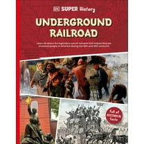 DK Super History DK Super History: The Underground Railroad, (Paperback)