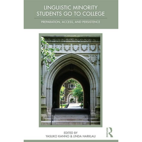 Linguistic Minority Students Go to College: Preparation, Access, and Persistence, (Paperback)
