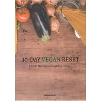 30 Day Vegan Reset: A Little Nutrition Coaching Guide, (Paperback)