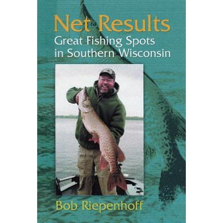 Net Results : Great Fishing Spots in Southern (Best Fishing Spots In Wisconsin)