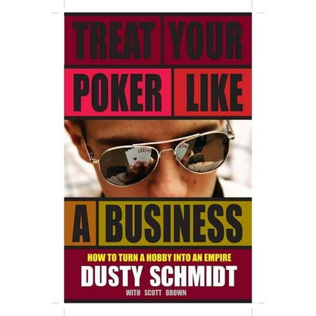 Treat Your Poker Like a Business: How to Turn a Hobby into an Empire