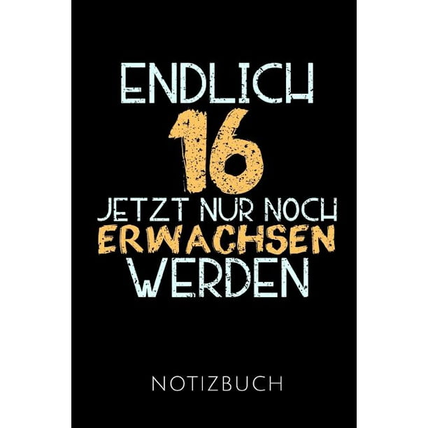 Endlich 16 Notizbuch Geschenkidee Für Den 16. Geburtstag Notizbuch