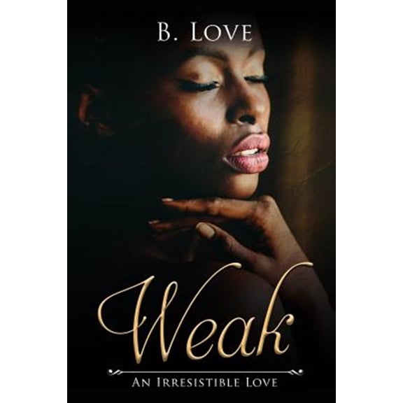Weak: An Irresistible Love (Paperback)