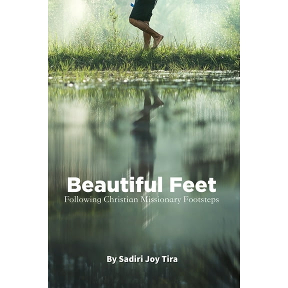 Beautiful Feet: Following Christian Missionary Footsteps, (Paperback)