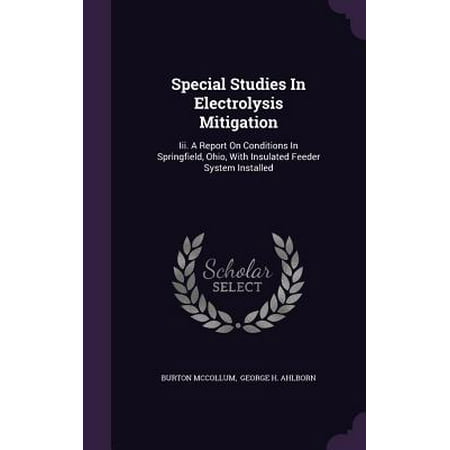Special Studies in Electrolysis Mitigation : III. a Report on Conditions in Springfield, Ohio, with Insulated Feeder System