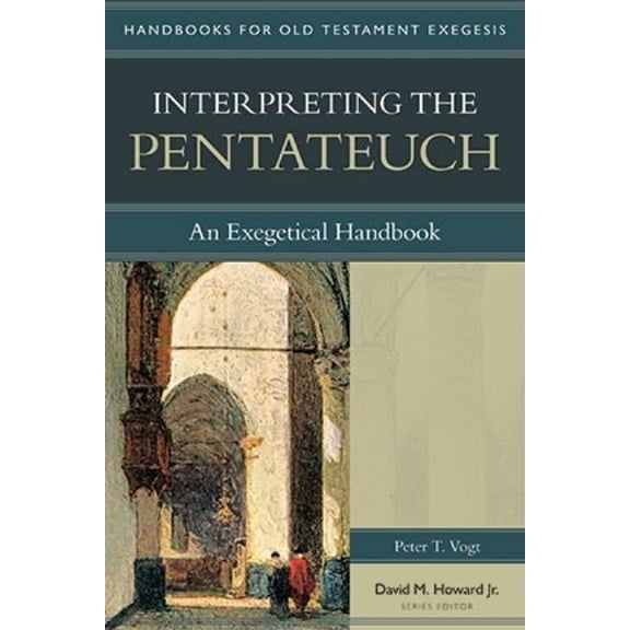 Handbooks for Old Testament Exegesis Interpreting the Pentateuch: An Exegetical Handbook, (Paperback)