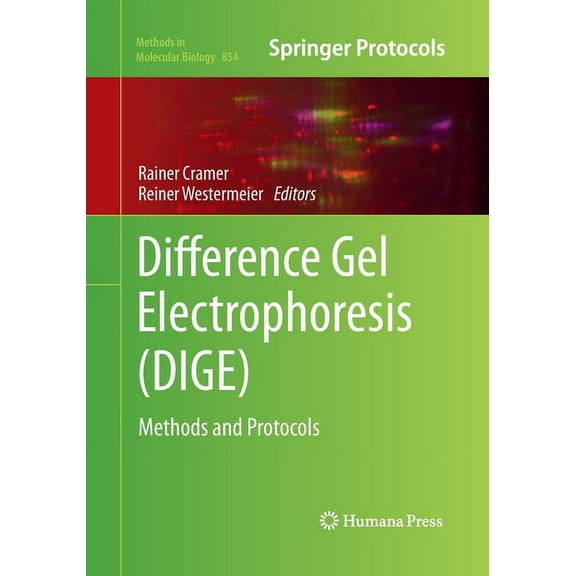 Methods in Molecular Biology Difference Gel Electrophoresis (Dige): Methods and Protocols, Book 854, (Paperback)