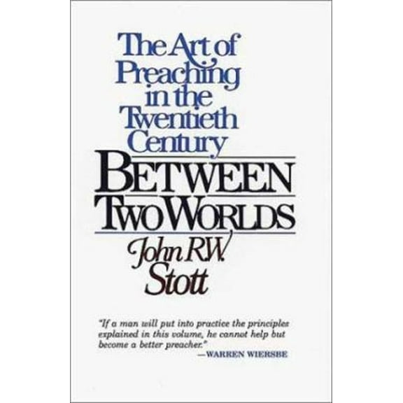 Pre-Owned Between Two Worlds: The Challenge of Preaching Today (Paperback) 0802806279 9780802806277