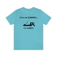 thumbnail image 2 of If I'm Not Sleeping Sleepy Shirt - Funny Cute Graphic Tee - Nap Sleep Shirt, 2 of 10