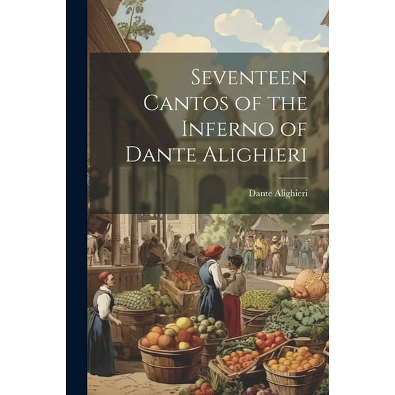Seventeen Cantos of the Inferno of Dante Alighieri (Paperback)