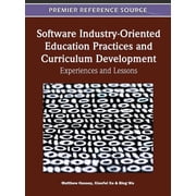 Software Industry-Oriented Education Practices and Curriculum Development: Experiences and Lessons, (Hardcover)