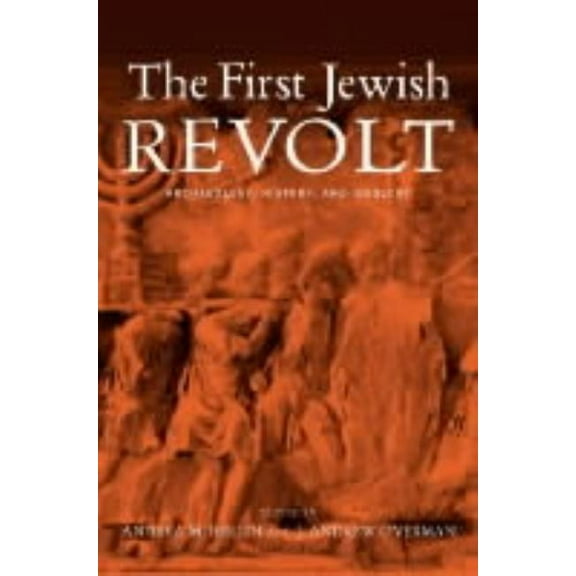The First Jewish Revolt: Archaeology, History and Ideology, (Hardcover)