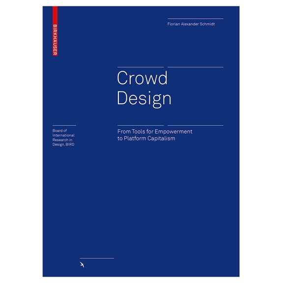 Board of International Research in Desig Crowd Design: From Tools for Empowerment to Platform Capitalism, (Hardcover)